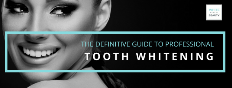 THE DEFINITIVE GUIDE TO PROFESSIONAL TOOTH WHITENING - White Dental Beauty